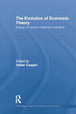 The Evolution of Economic Theory: Essays in Honour of Bertram Schefold by Caspari, Volker