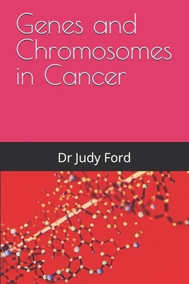 Genes and Chromosomes in Cancer by Ford, Judy
