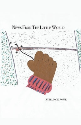News from the Little World by Rowe, Sterling