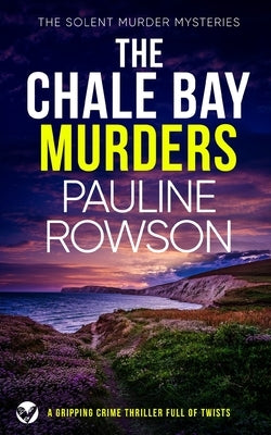 THE CHALE BAY MURDERS a gripping crime thriller full of twists by Rowson, Pauline