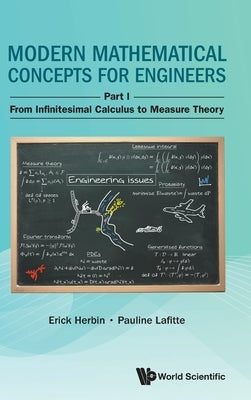 Modern Mathematical Concepts for Engineers - Part I: From Infinitesimal Calculus to Measure Theory by Herbin, Erick