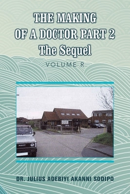 The Making of a Doctor Part 2: The Sequel by ?Odip?, Julius Adebiyi Akanni