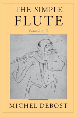 The Simple Flute: From A to Z by Debost, Michel