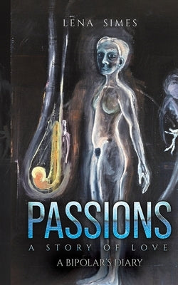 Passions - A Story of Love by Simes, Lena