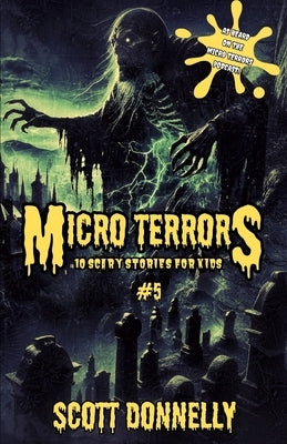 Micro Terrors: 10 Scary Stories for Kids (Volume #5) by Donnelly, Scott