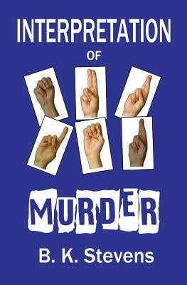 Interpretation of Murder by Stevens, B. K.