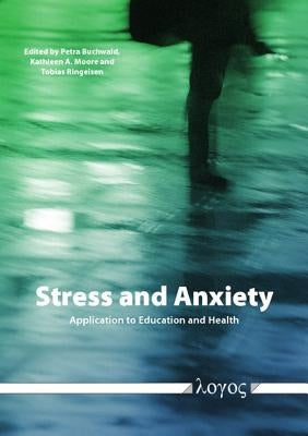 Stress and Anxiety: Application to Education and Health by Buchwald, Petra