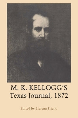 M. K. Kellogg's Texas Journal, 1872 by Kellogg, Miner Kilbourne