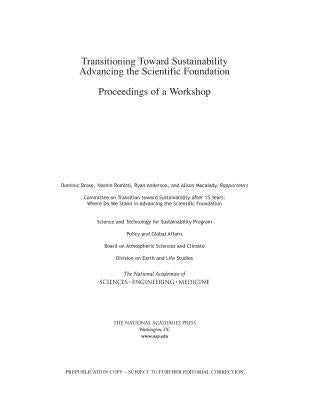 Transitioning Toward Sustainability: Advancing the Scientific Foundation: Proceedings of a Workshop by National Academies of Sciences Engineeri