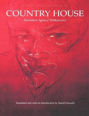 Country House: Polish Theatre Archive by Witkiewicz, Stanislav I.