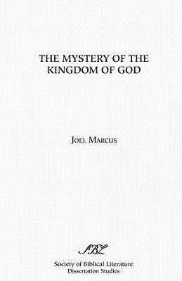 The Mystery of the Kingdom of God by Marcus, Joel