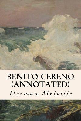 Benito Cereno (annotated) by Melville, Herman