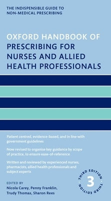 Oxford Handbook of Prescribing for Nurses and Allied Health Professionals by Carey, Nicola