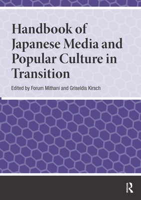 Handbook of Japanese Media and Popular Culture in Transition by Mithani, Forum
