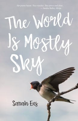 The World Is Mostly Sky by Ens, Sarah