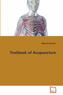 Textbook of Acupuncture by Dashtdar, Mehrab
