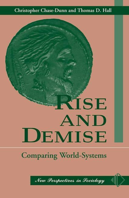 Rise and Demise: Comparing World Systems by Chase-Dunn, Christopher