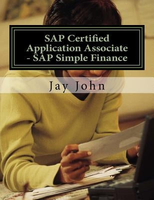 SAP Certified Application Associate - SAP Simple Finance by John, Jay