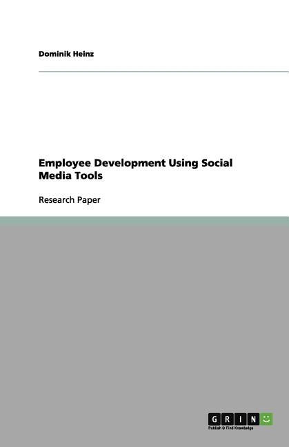 Employee Development Using Social Media Tools by Heinz, Dominik
