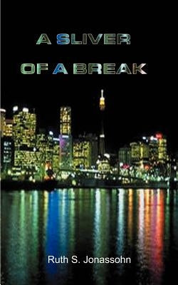 A Sliver of a Break by Jonassohn, Ruth S.