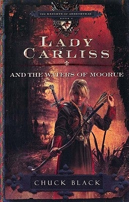 Lady Carliss and the Waters of Moorue by Black, Chuck