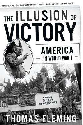 The Illusion of Victory: America in World War I by Fleming, Thomas