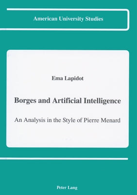 Borges and Artificial Intelligence: An Analysis in the Style of Pierre Menard by Lapidot, Ema