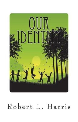 Our Identity by Harris, Robert L.
