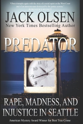 Predator: Rape and Injustice in Seattle by Olsen, Jack