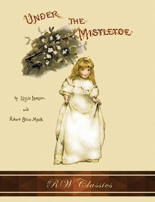 Under the Mistletoe (RW Classics Edition, Illustrated) by Lawson, Lizzie
