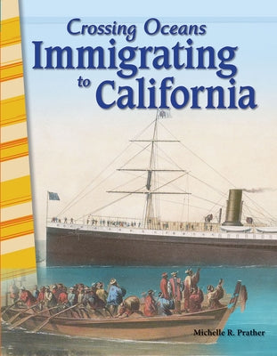 Crossing Oceans: Immigrating to California by Prather, Michelle R.