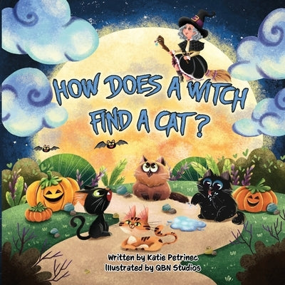 How Does a Witch Find a Cat? by Petrinec, Katie