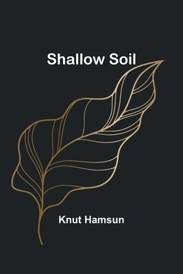 Shallow Soil by Hamsun, Knut
