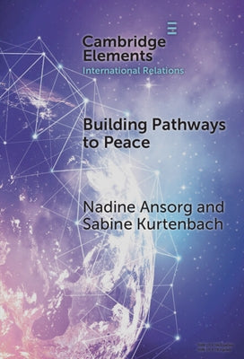 Building Pathways to Peace: State-Society Relations and Security Sector Reform by Ansorg, Nadine