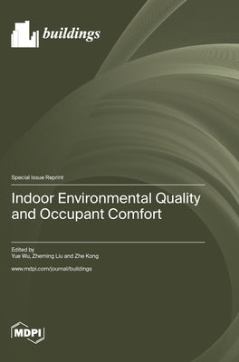 Indoor Environmental Quality and Occupant Comfort by Wu, Yue