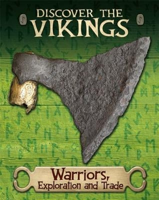 Discover the Vikings: Warriors, Exploration and Trade by Miles, John C.