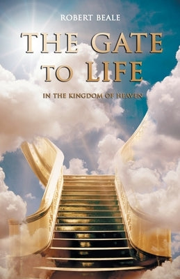 The Gate to Life by Beale, Robert