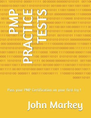 Pmp Practice Tests: Pass Your Pmp Certification on Your First Try ! by Markey, John
