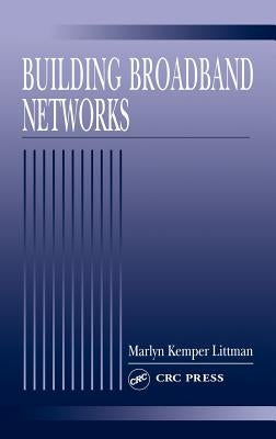 Building Broadband Networks by Littman, Marlyn Kemper
