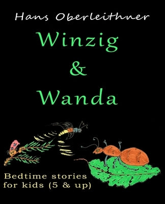 Winzig & Wanda: Bedtime stories for kids (5 & up) by Oberleithner, Hans
