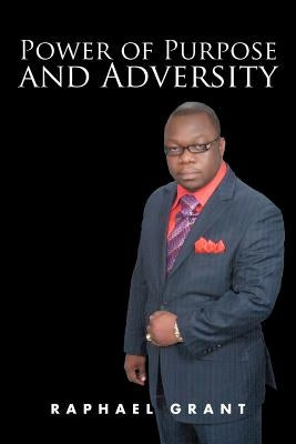 Power of Purpose and Adversity by Grant, Raphael