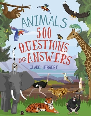 Animals: 500 Questions and Answers by Hibbert, Clare