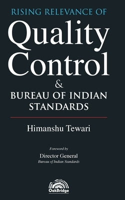 Rising Relevance of Quality Control and Bureau of Indian Standards Himanshu Tewari OakBridge by Tewari, Himanshu