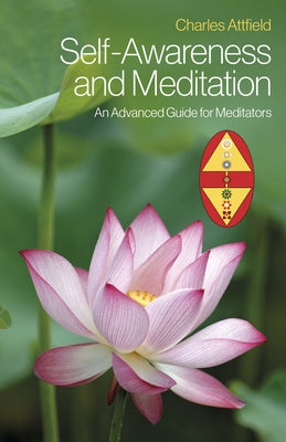 Self-Awareness and Meditation: An Advanced Guide for Meditators by Attfield, Charles