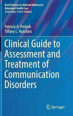 Clinical Guide to Assessment and Treatment of Communication Disorders by Prelock, Patricia A.