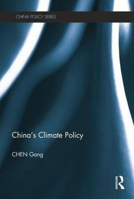 China's Climate Policy by Chen, Gang