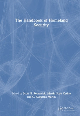 The Handbook of Homeland Security by Romaniuk, Scott N.