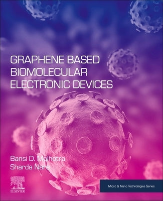 Graphene Based Biomolecular Electronic Devices by Malhotra, Bansi D.