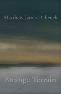 Strange Terrain by Babcock, Matthew James