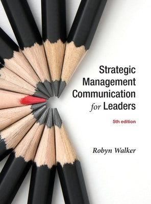 Strategic Management Communication for Leaders 5e by Walker, Robyn